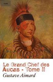 Le Grand Chef Des Aucas - Tome II (Annoté)