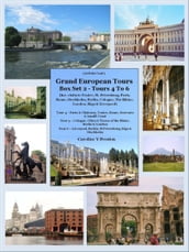 Grand European Tours Box Set 2 Tours 4 To 6 (Inc. visits to Venice, St. Petersburg, Paris, Rome, Stockholm, Berlin, Cologne, The Rhine, London, Riga & Liverpool)