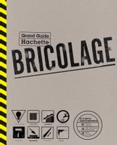 Le Grand Guide Hachette du Bricolage