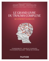 Le Grand Livre du trauma complexe - De l enfant à l adulte