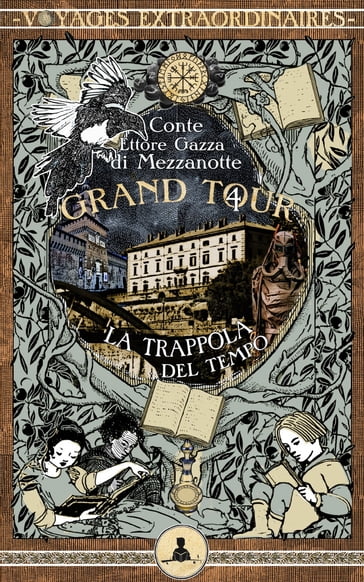 Grand Tour vol. 4 - La trappola del tempo - Conte Ettore Gazza di Mezzanotte - Peppo Bianchessi - Pierdomenico Baccalario