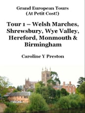 Grand Tours: Tour 1 - Welsh Marches, Shrewsbury, Wye Valley, Hereford, Monmouth & Birmingham