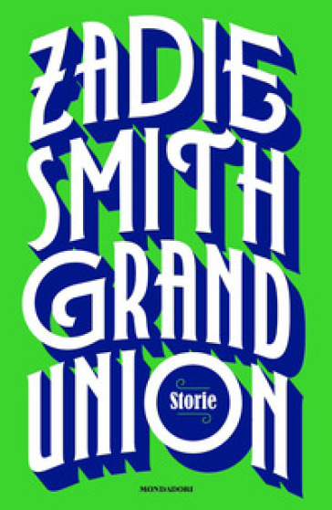 Grand Union. Storie - Zadie Smith