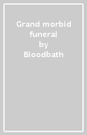 Grand morbid funeral