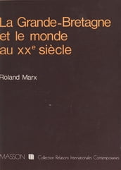 La Grande-Bretagne et le monde au XXe siècle