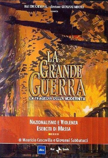 Grande Guerra (La) #01 - Nazionalismo E Violenza - Maurizio Cascavilla