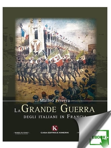 La Grande Guerra degli italiani in Francia - Matteo Ferrera