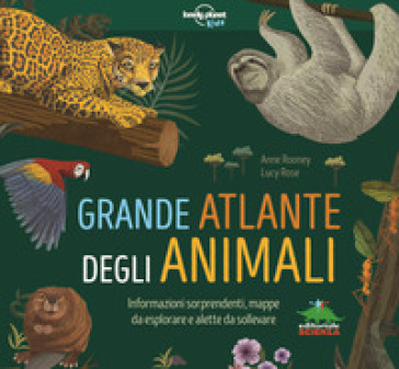 Grande atlante degli animali. Informazioni sorprendenti, mappe da esplorare e alette da sollevare - Anne Rooney