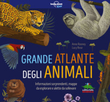 Grande atlante degli animali. Informazioni sorprendenti, mappe da esplorare e alette da sollevare. Ediz. a colori - Anne Rooney