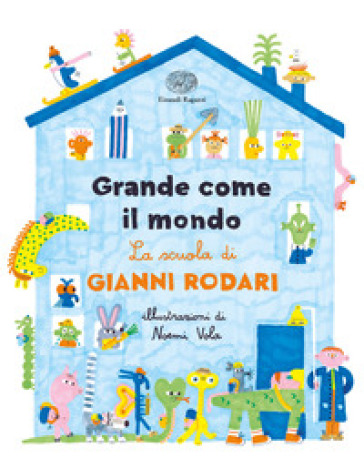 Grande come il mondo. La scuola di Gianni Rodari. Ediz. a colori - Gianni Rodari