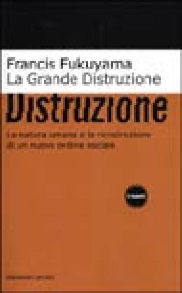 Grande distruzione (La) - Francis Fukuyama