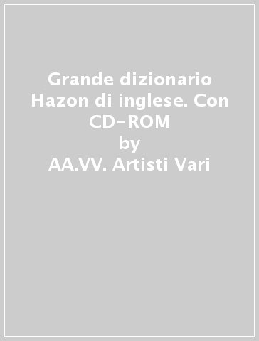 Grande dizionario Hazon di inglese. Con CD-ROM - AA.VV. Artisti Vari