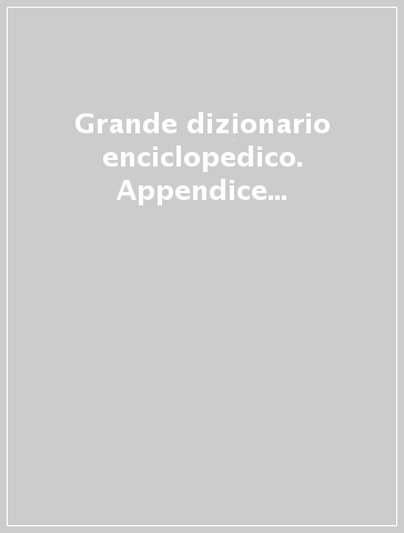 Grande dizionario enciclopedico. Appendice (1985) alla 3ª edizione