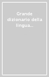 Grande dizionario della lingua italiana. Indice degli autori citati