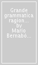 Grande grammatica ragionata della lingua inglese. Ediz. ampliata