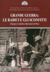 Grande guerra: le radici e gli sconfitti