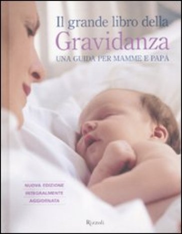 Grande libro della gravidanza. Una guida per mamme e papà (Il)