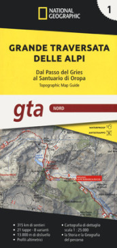 Grande traversata delle Alpi 1:25.000. 1: GTA Nord. Dal Passo del Gries al Santuario di Oropa