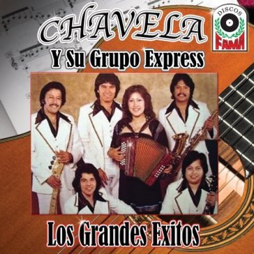 Grandes exitos - CHAVELA Y SU GRUPO EXPRES