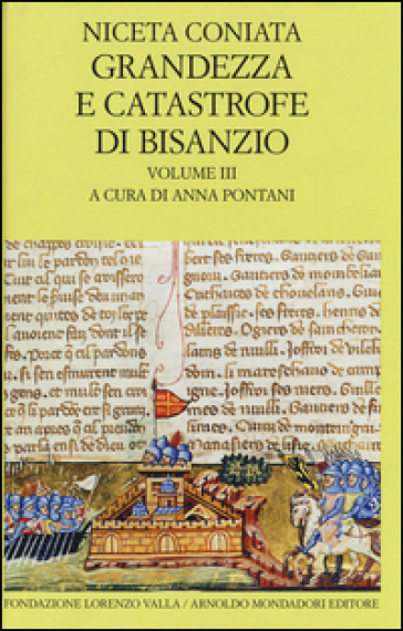 Grandezza e catastrofe di Bisanzio. Testo greco a fronte. 3: Narrazione cronologica - Niceta Coniata