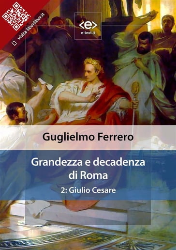 Grandezza e decadenza di Roma. 2: Giulio Cesare - Guglielmo Ferrero