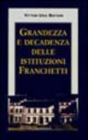 Grandezza e decadenza delle istituzioni Franchetti - Vittor U. Bistoni