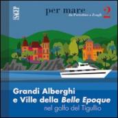 Grandi alberghi e ville della Belle Epoque nel golfo del Tigullio