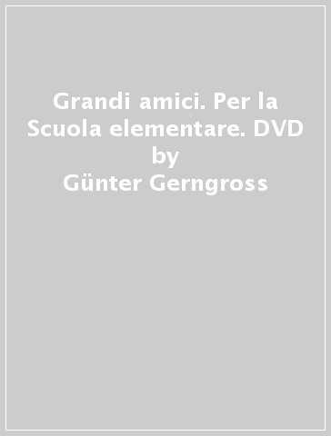 Grandi amici. Per la Scuola elementare. DVD - Gunter Gerngross - Herbert Puchta - Giorgia Rettaroli