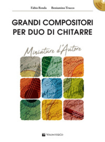 Grandi compositori per duo di chitarre. Miniature d'autore. Con file audio per download. Con CD-ROM - Fabio Renda - Beniamino Trucco