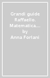 Grandi guide Raffaello. Matematica. Scienze. Guida teorico-pratica per la scuola primaria. 2. - Anna Forlani