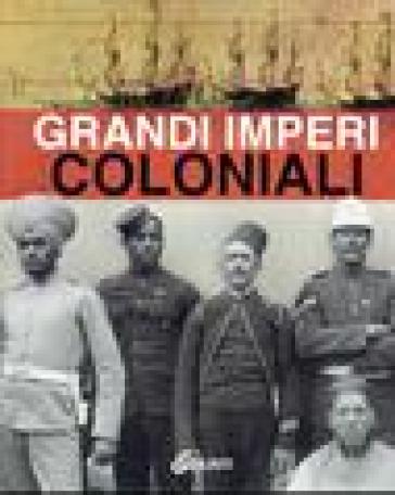 Grandi imperi coloniali - Flavio Fiorani - Marcello Flores