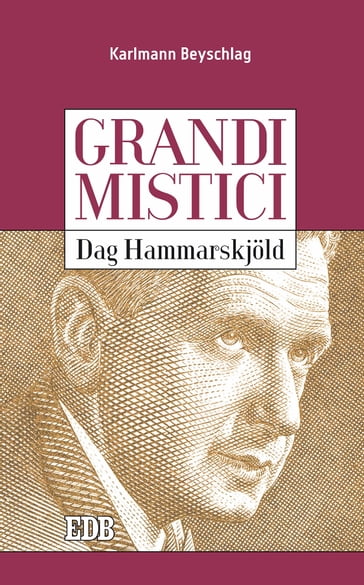 Grandi mistici. Dag Hammarskjöld - Karlmann Beyschlag
