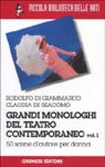 Grandi monologhi del teatro contemporaneo. 1: Donna - Rodolfo Di Giammarco - Claudia Di Giacomo