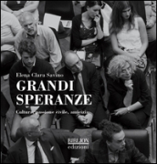 Grandi speranze. Cultura, passione civile, amicizia. Ediz. illustrata