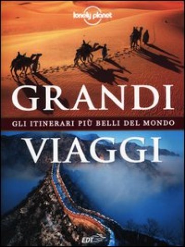 Grandi viaggi. Gli itinerari più belli del mondo. Ediz. illustrata