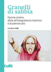 Granelli di sabbia. Donne contro, sfida all integralismo islamico e al patriarcato