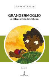 Grangermoglio e altre storie bambine