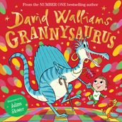 Grannysaurus: The funny new illustrated children s picture book, full of dinosaurs, from number-one bestselling author David Walliams!