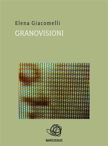 Granovisioni - Elena Giacomelli