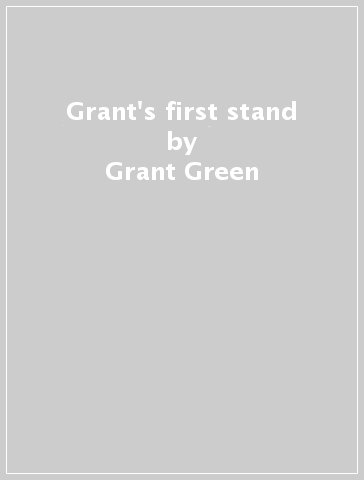 Grant's first stand - Grant Green