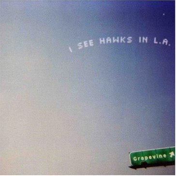 Grapevine - I SEE HAWKS IN LA