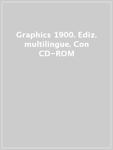 Graphics 1900. Ediz. multilingue. Con CD-ROM