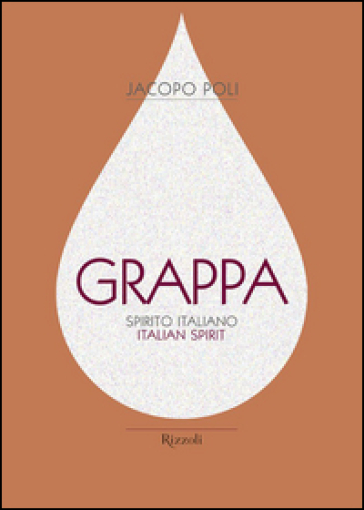 Grappa. Spirito italiano. Ediz. italiana e inglese