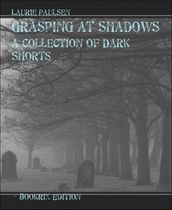 Grasping at Shadows