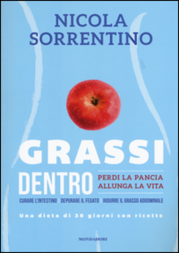 Grassi dentro. Perdi la pancia, allunga la vita - Nicola Sorrentino