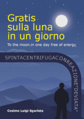 Gratis sulla luna in un giorno