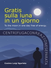 Gratis sulla luna in un giorno