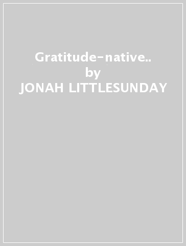Gratitude-native.. - JONAH LITTLESUNDAY