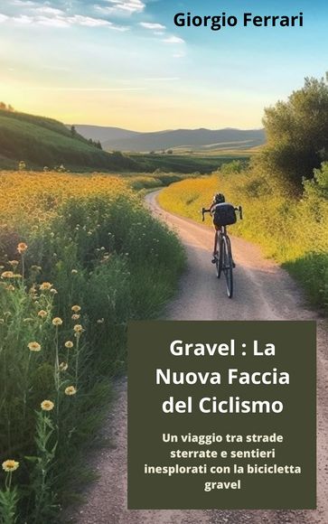 Gravel: La Nuova Faccia del Ciclismo - Giorgio Ferrari