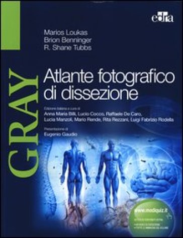 Gray. Atlante fotografico di dissezione - Marios Loukas - Brion Benninger - Shane R. Tubbs